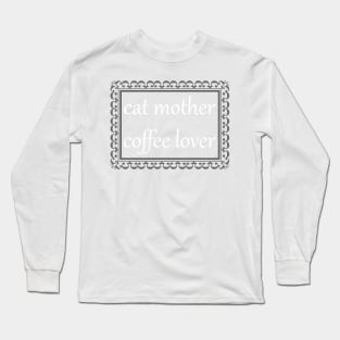 Cat Mother, Coffee Lover (White) Long Sleeve T-Shirt